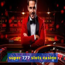 super 777 slots casino