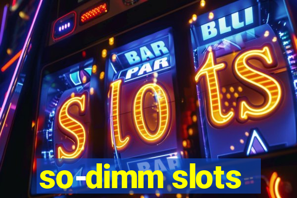 so-dimm slots