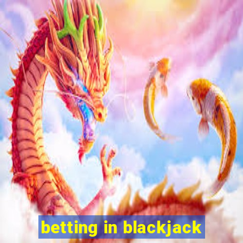 betting in blackjack