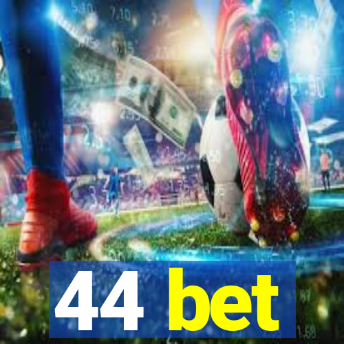 44 bet