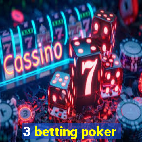 3 betting poker