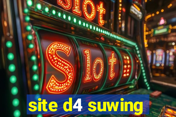 site d4 suwing