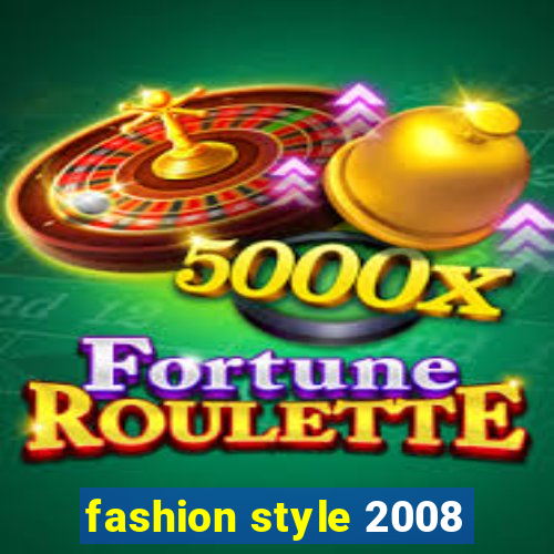 fashion style 2008