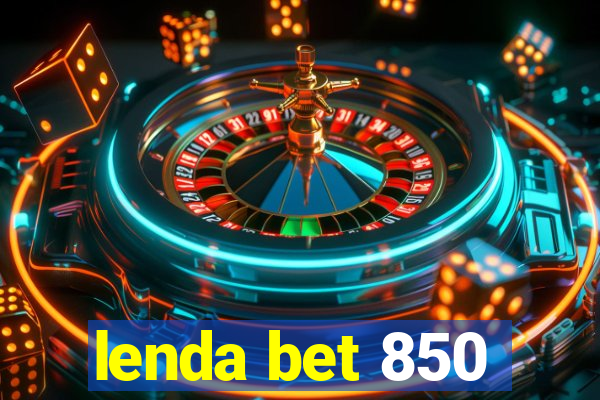 lenda bet 850