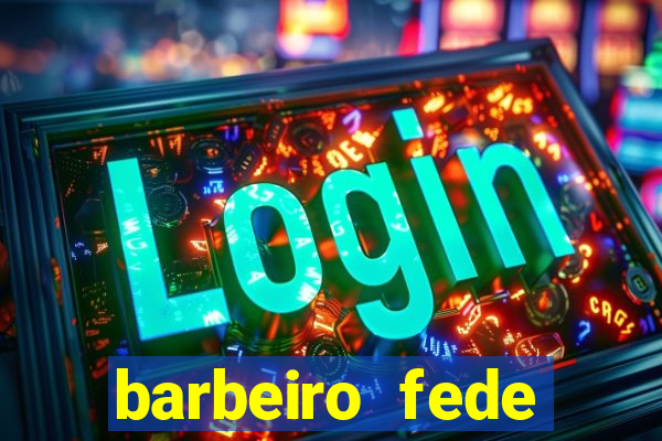 barbeiro fede quando morre