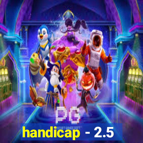 handicap - 2.5