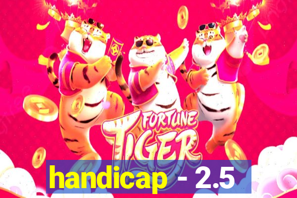 handicap - 2.5