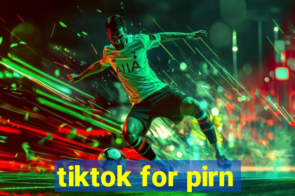 tiktok for pirn