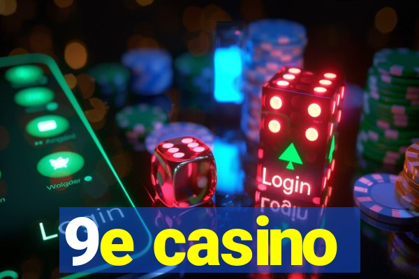 9e casino