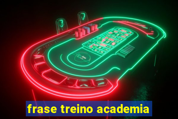 frase treino academia