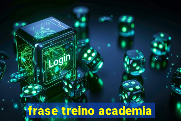 frase treino academia