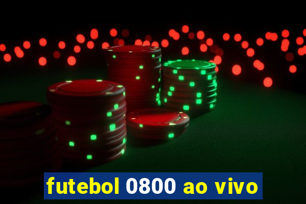 futebol 0800 ao vivo