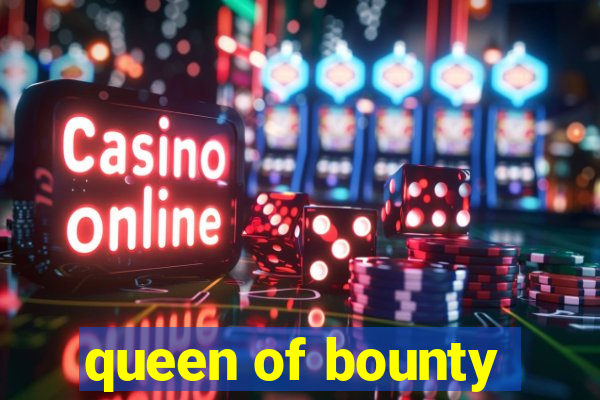 queen of bounty