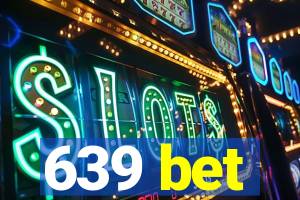 639 bet