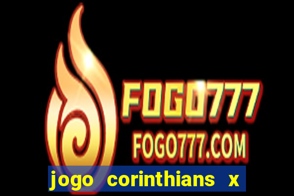 jogo corinthians x fortaleza ao vivo gratis