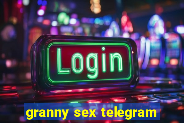 granny sex telegram