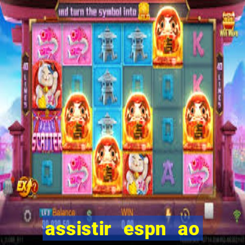 assistir espn ao vivo multicanais