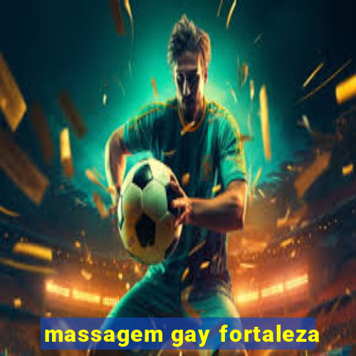 massagem gay fortaleza