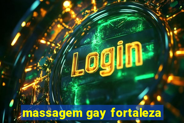 massagem gay fortaleza