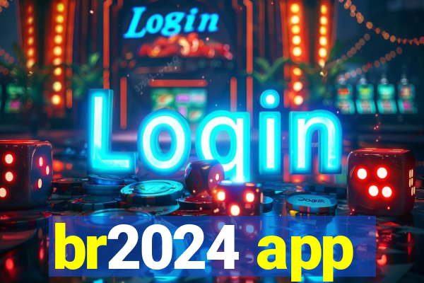 br2024 app