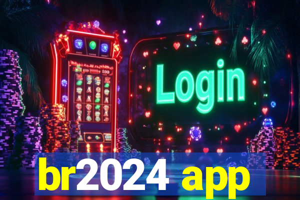 br2024 app