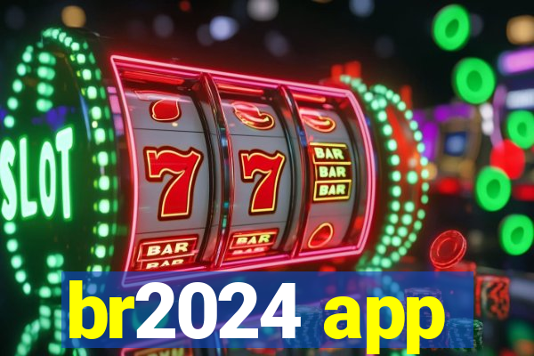 br2024 app