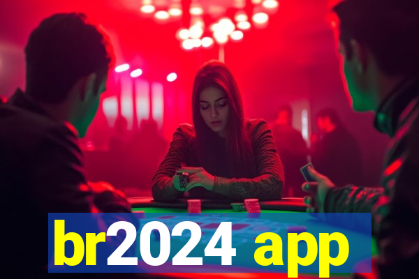 br2024 app