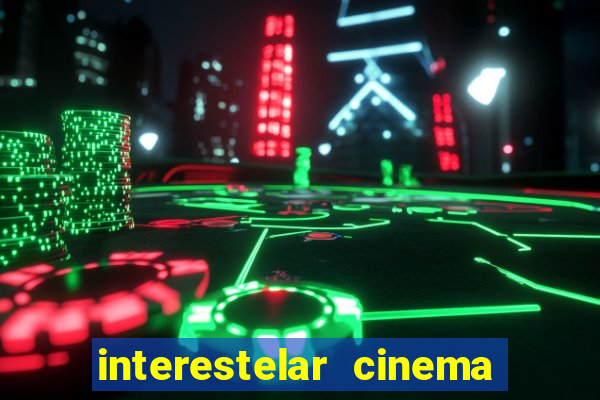 interestelar cinema 2024 cinemark