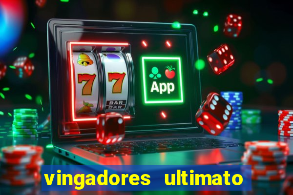 vingadores ultimato filme completo dublado