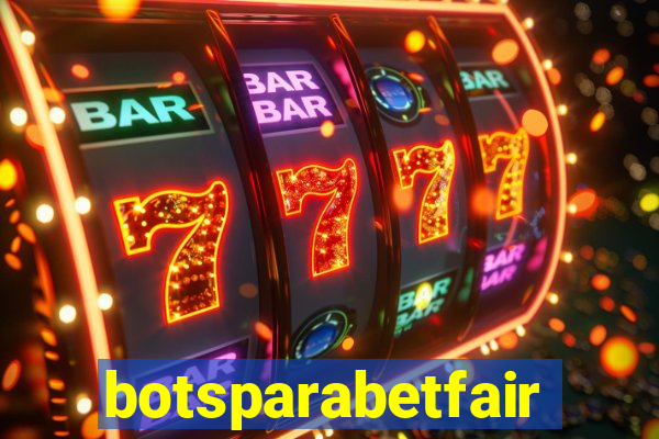 botsparabetfair