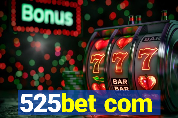 525bet com