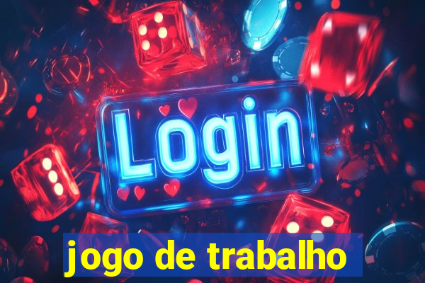 jogo de trabalho