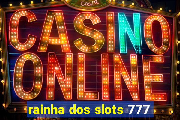 rainha dos slots 777