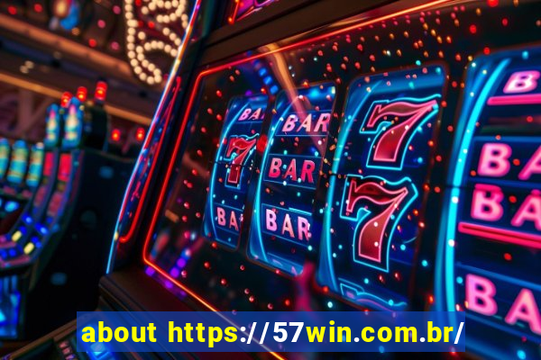 about https://57win.com.br/