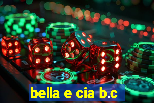 bella e cia b.c