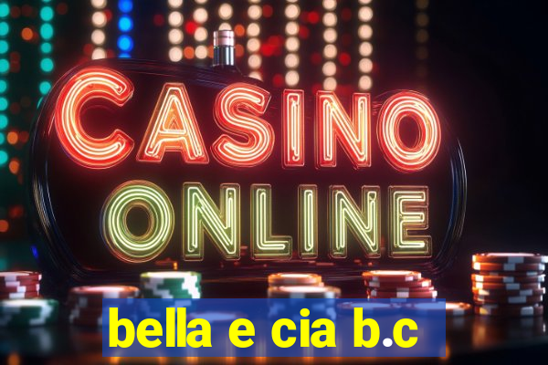 bella e cia b.c