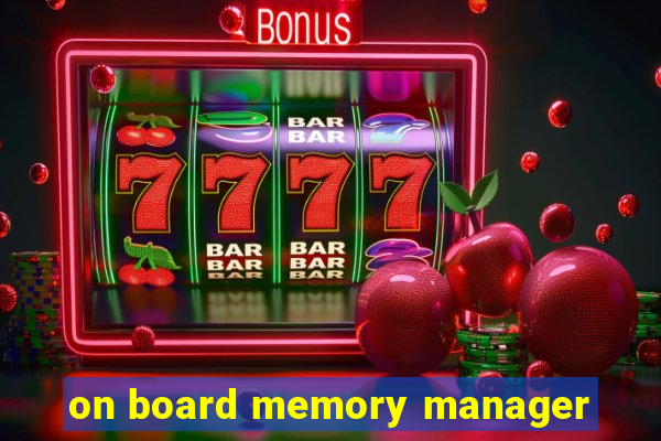 on board memory manager