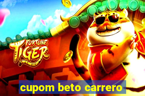 cupom beto carrero