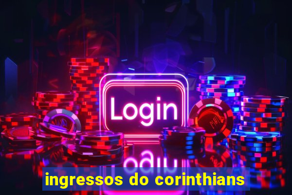 ingressos do corinthians