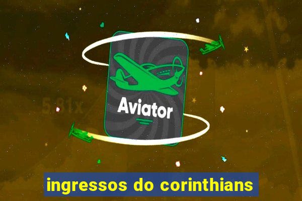 ingressos do corinthians