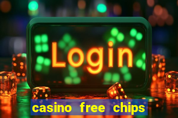 casino free chips no deposit