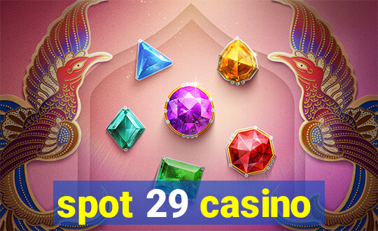 spot 29 casino