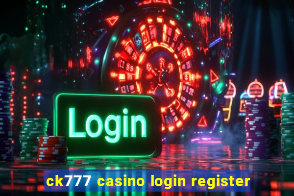 ck777 casino login register