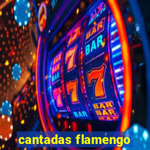 cantadas flamengo