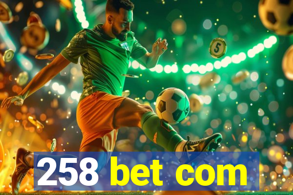 258 bet com