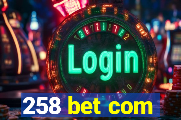 258 bet com