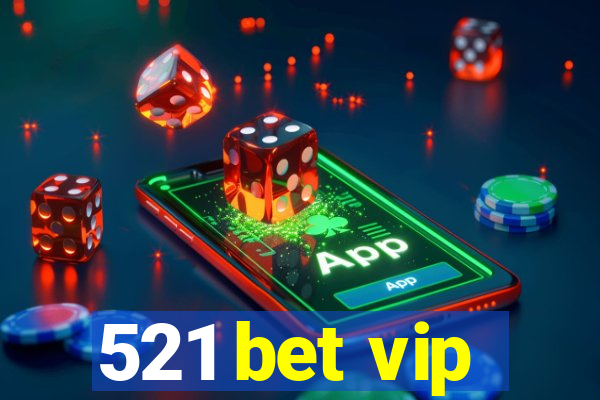 521 bet vip