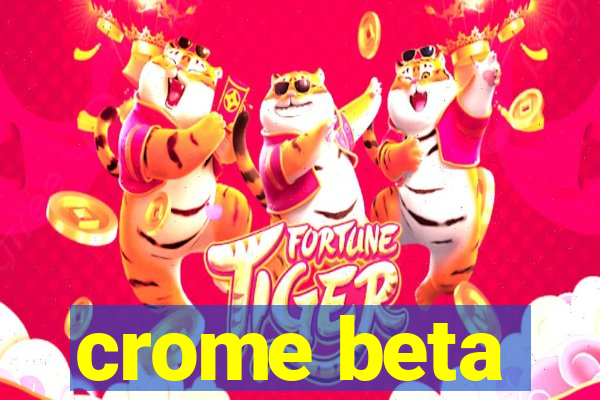 crome beta