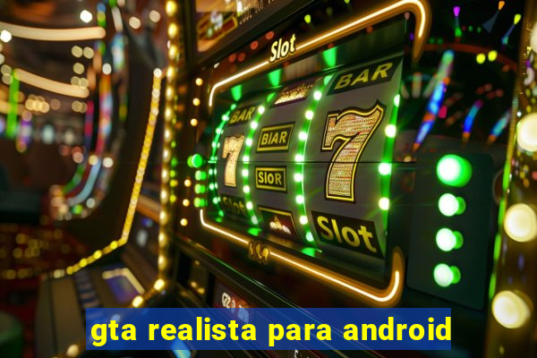 gta realista para android