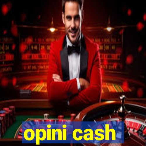 opini cash